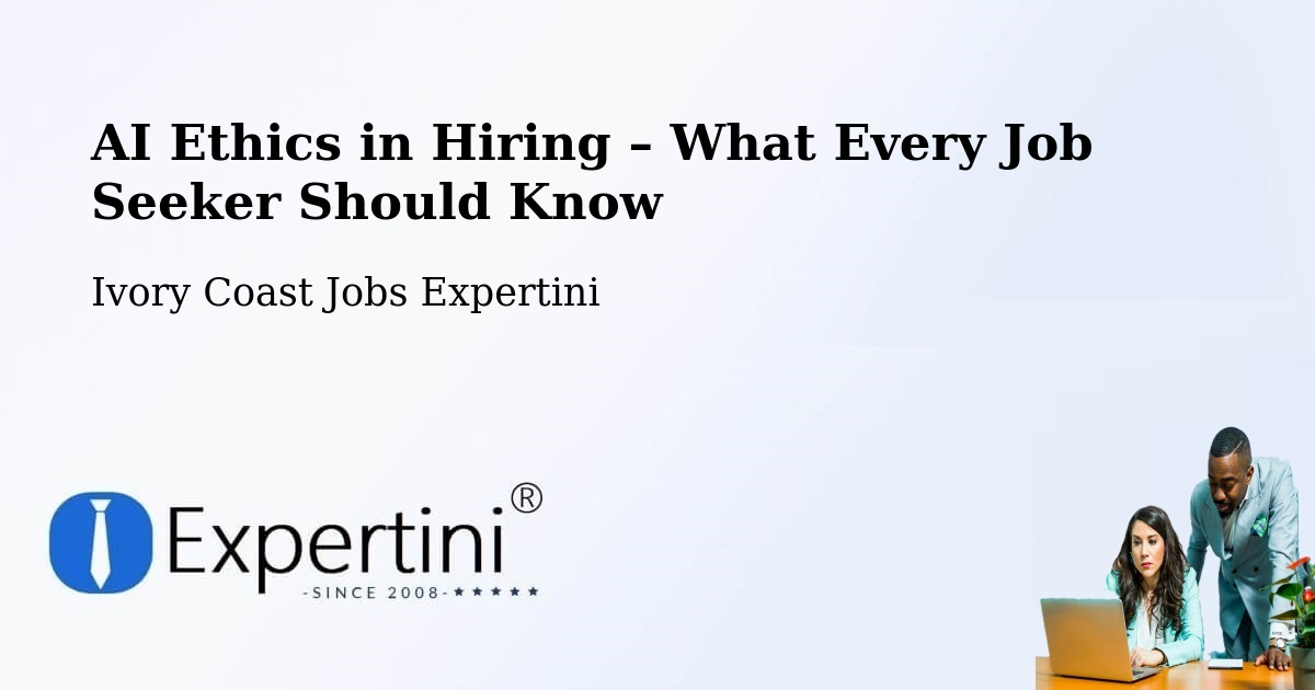 AI Ethics in Recruitment & Hiring – Bingerville - Bingerville, Ivory Coast Jobs Expertini