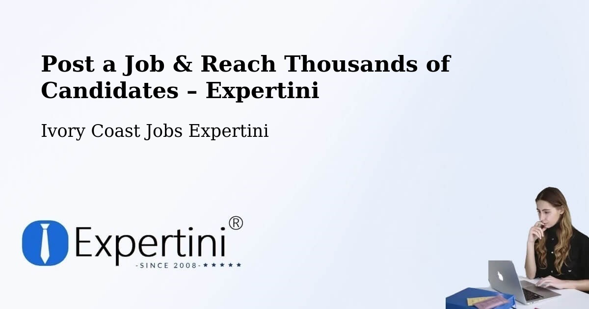 Post a Job in Bingerville – Hire the Right Talent - Bingerville, Ivory Coast Jobs Expertini