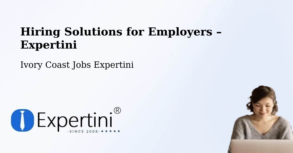 Hiring Solutions for Employers in Bingerville - Bingerville, Ivory Coast Jobs Expertini